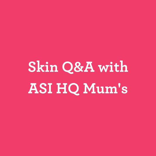 Skin Q&A with ASI HQ Mum's - Australian Skin Institute